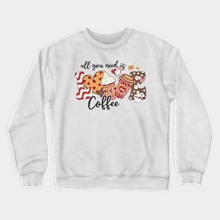 All you need is love/Coffee Crewneck Sweatshirt